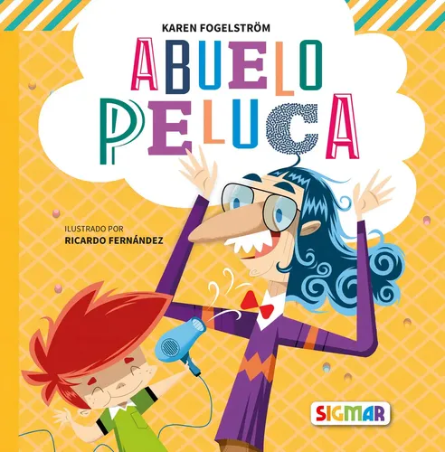 Abuelo Peluca, De Karen Fogelstrom., Vol. 1. Editorial Sigmar, Tapa Blanda En Español, 2023