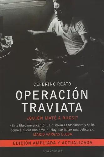 Operacion Traviata – Corregida Y Aumentada: ¿Quién mató a Rucci?, de Reato Ceferino., vol. 1. Editorial Sudamericana, tapa blanda, edición 1 en español, 2009