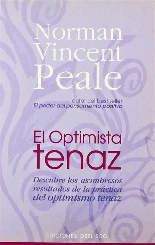 Libro El optimista tenaz, de Vincent Peale, Norman. Editorial Ediciones Obelisco, tapa blanda (2016)
